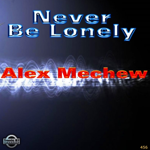 Alex Mechew - Never Be Lonely (Original Mix) 