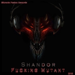 ELT218 - Shandor - Fucking Mutant 