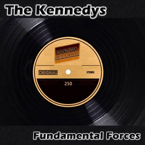 The Kennedys - Fundamental Forces  (Original Mix)