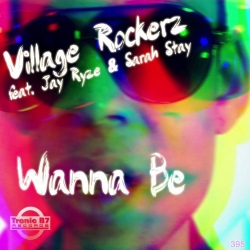 TB7 395 - Village Rockerz Feat. Jay Ryze & Sarah Stay - Wanna Be