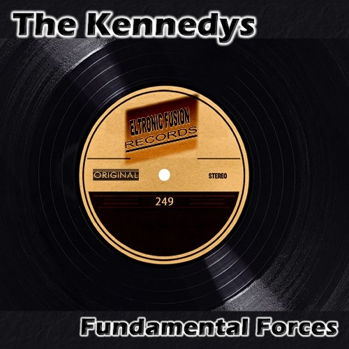 The Kennedys - Fundamental Forces (Original Mix)