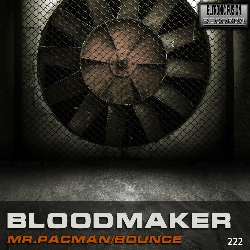 ELT222 - BloodMaker - Bounce And Mr. Pacman 